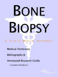 Bone Biopsy - A Medical Dictionary, Bibliography, and Annotated Research Guide to Internet References