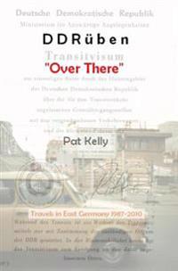 Ddruben - Over There: Travels in East Germany 1987-2010