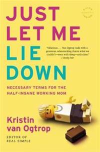 Just Let Me Lie Down