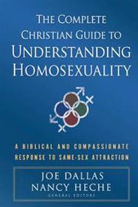 The Complete Christian Guide to Understanding Homosexuality