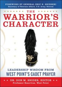The Warrior's Character: Leadership Wisdom from West Point's Cadet Prayer