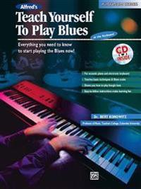 Alfred's Teach Yourself to Play Blues at the Keyboard: Everything You Need to Know to Start Playing the Blues Now!, Book & CD