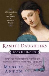 Rachel: A Novel of Love and the Talmud in Medieval France