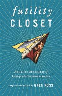 Futility Closet: An Idler's Miscellany of Compendious Amusements