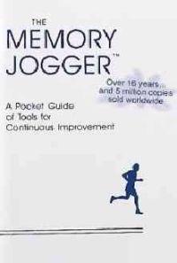 The Memory Jogger: A Pocket Guide of Tools for Continuous Improvement