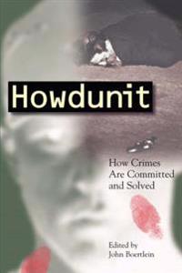 Howdunit: How Crimes Are Committed and Solved