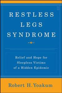 Restless Legs Syndrome: Relief and Hope for Sleepless Victims of a Hidden Epidemic