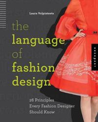 The Language of Fashion Design: 26 Principles Every Fashion Designer Should Know