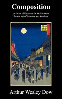 Composition: A Series of Exercises in Art Structure for the Use of Students and Teachers