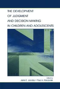 The Development of Judgment and Decision Making in Children and Adolescents