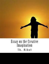 Essay on the Creative Imagination: Release Your True Potential