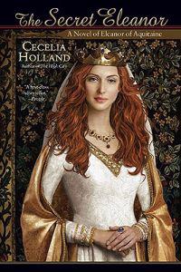The Secret Eleanor: A Novel of Eleanor of Aquitaine