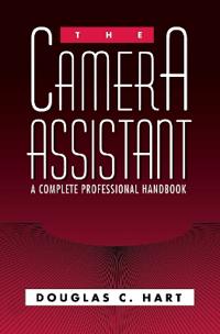 The Camera Assistant: A Complete Professional Handbook