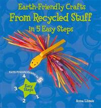 Earth-Friendly Crafts from Recycled Stuff in 5 Easy Steps