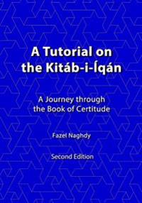 A Tutorial on the Kitab-I-Iqan: A Journey Through the Book of Certitude