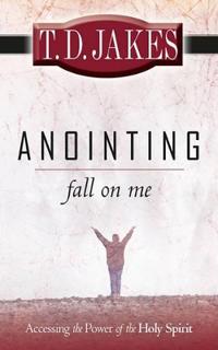 Anointing: Fall on Me