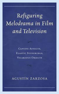 Refiguring Melodrama in Film and Television