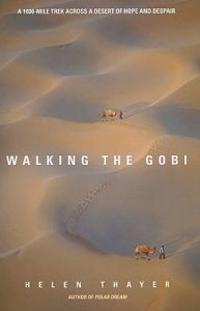 Walking the Gobi: A 1600 Mile Trek Across a Desert of Hope and Despair