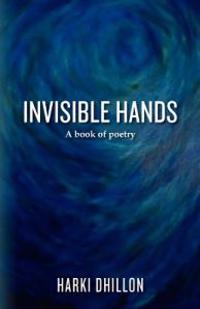 Invisible Hands: A Book of Poetry