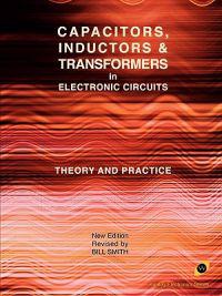 Capacitors, Inductors and Transformers in Electronic Circuits (Analog Electronics Series)