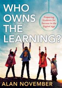 Who Owns the Learning?: Preparing Students for Success in the Digital Age