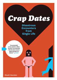 Crap Dates: Disastrous Encounters from Single Life