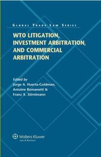 WTO Litigation, Investment and Commercial Arbitration