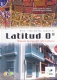 Latitud 0 - Manual De Espanol Intercultural - Level B1 and B2