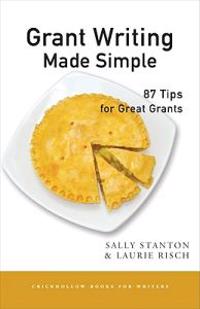 Grant Writing Made Simple: 87 Tips for Great Grants