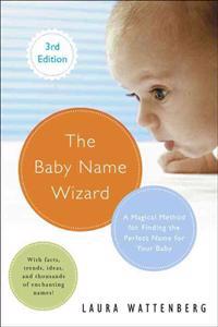 The Baby Name Wizard, Revised 3rd Edition: A Magical Method for Finding the Perfect Name for Your Baby