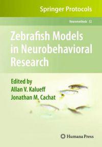Zebrafish Models in Neurobehavioral Research