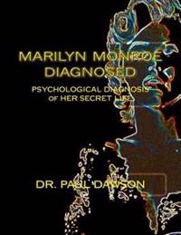 Marilyn Monroe Diagnosed: Psychological Diagnosis of Her Secret Life