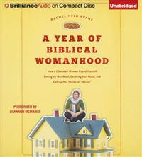A Year of Biblical Womanhood: How a Liberated Woman Found Herself Sitting on Her Roof, Covering Her Head, and Calling Her Husband 