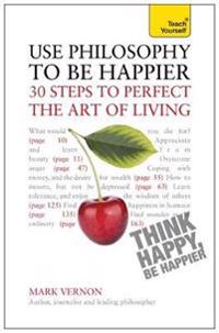 Teach Yourself Use Philosophy to Be Happier
