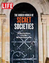 Life the Hidden World of Secret Societies