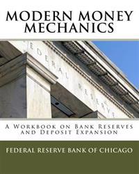 Modern Money Mechanics: A Workbook on Bank Reserves and Deposit Expansion