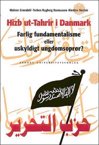 Hizb UT-Tahrir I Danmark: Farlig Fundamentalisme Eller Uskyldigt Ungdomsopror?