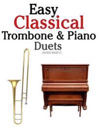 Easy Classical Trombone & Piano Duets: Featuring Music of Bach, Brahms, Wagner, Mozart and Other Composers