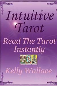 Intuitive Tarot: Read the Tarot Instantly
