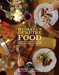Michael's Genuine Food: Down-To-Earth Cooking for People Who Love to Eat