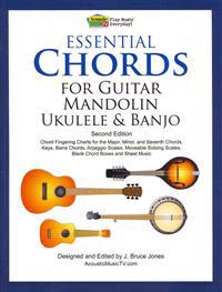 Essential Chords for Guitar, Mandolin, Ukulele and Banjo: Second Edition, Chord Fingering Charts, Keys, Barre Chords, Arpeggio Scales, Moveable Soloin