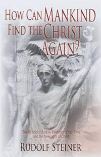 How Can Mankind Find the Christ Again?