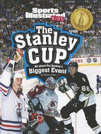 The Stanley Cup: All about Pro Hockey's Biggest Event