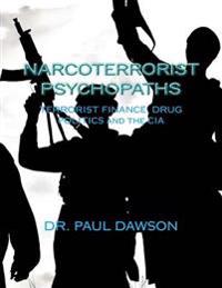 Narcoterrorist Psychopaths: Terrorist Finance, Drug Politics and the CIA