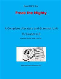 Novel Unit for Freak the Mighty: A Complete Literature and Grammar Unit for Grades 4-8