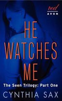 He Watches Me: The Seen Trilogy: Part One