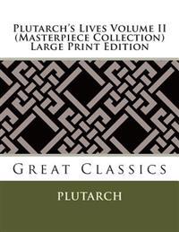 Plutarch's Lives Volume II (Masterpiece Collection): Great Classics