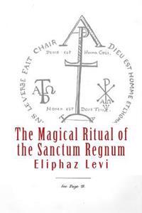 The Magical Ritual of the Sanctum Regnum: Interpreted by the Tarot Trumps