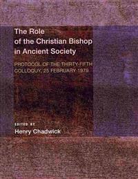 The Role of the Christian Bishop in Ancient Society: Protocol of the Thirty-Fifth Colloquy, 25 February 1979