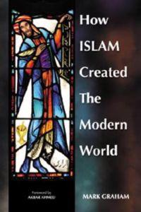 How Islam Created the Modern World